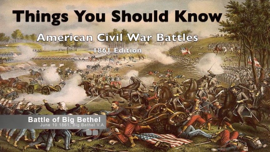 1861-05 Battle of Big Bethel (July 11,&nbsp;1861)