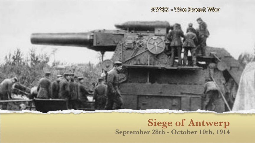 1914-31 Siege of Antwerp 28 September – 10 October&nbsp;1914