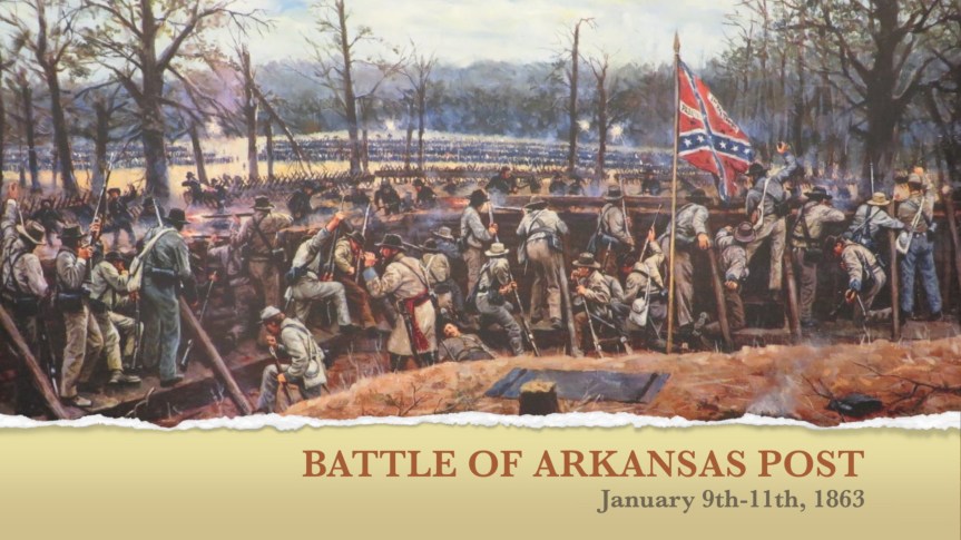 1863-04 Battle of Arkansas Post January 9–11,&nbsp;1863