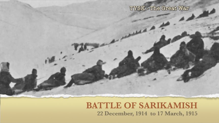 1914-50 Battle of Sarikamish 22 December, 1914 – 17 March,&nbsp;1915
