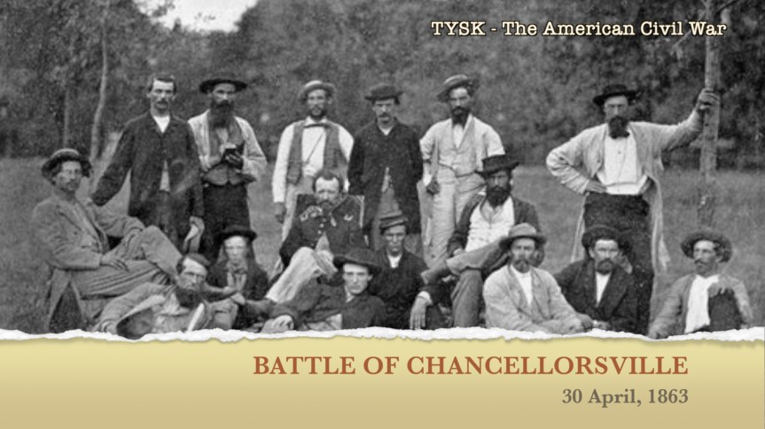 1863-25 Battle of Chancellorsville 30 April – 6 May ,&nbsp;1863