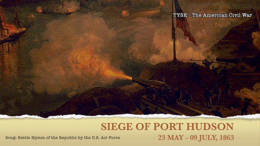1863-36 Siege of Port Hudson May 22–July 9&nbsp;1863